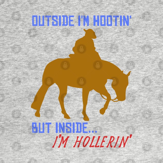 Outside I'm Hootin', But Inside I'm Hollerin' - Meme, Cowboy, Oddly Specific by SpaceDogLaika